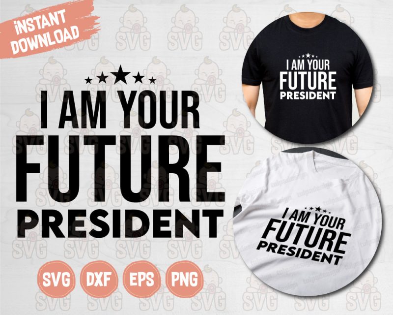 Future President Design for Shirt, Svg Cut File for Cutting Machines