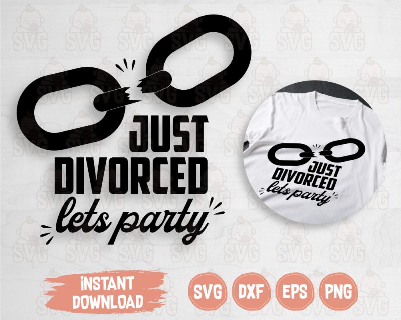 Just Divorced SVG, Lets Party Svg, Funny Divorcee Shirt Gift, Cute Ex-Wife Party Tee Gift,Just Divorced Party, Divorced Tshirt, Divorced Shirt