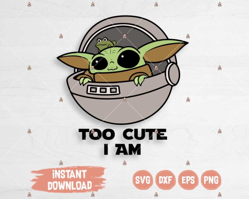 Baby Yoda SVG too cute I am, star wars design