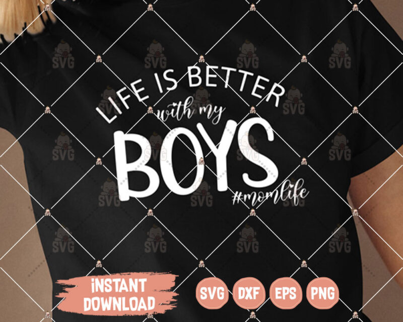 Mom Life SVG, L:ife is better with my boys T-shirt Design