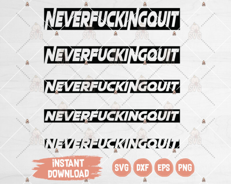 Never Fucking Quit SVG cutting or printing file